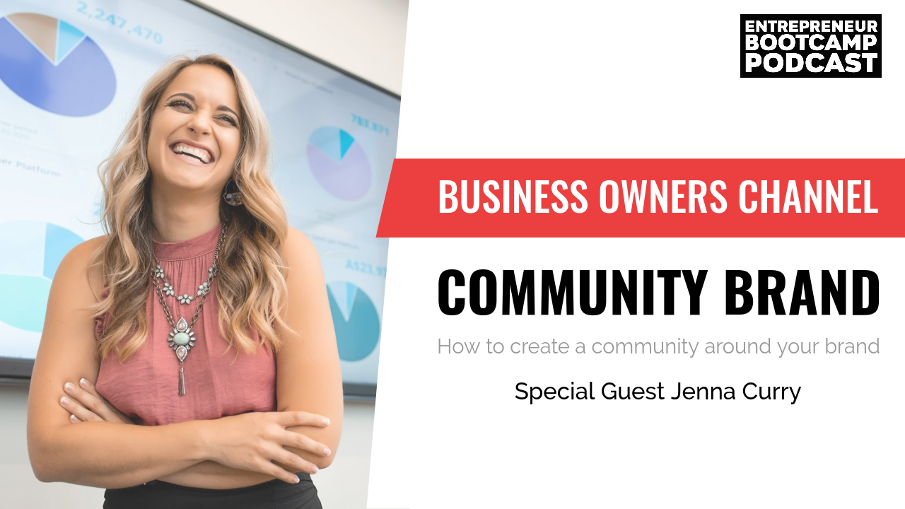 How To Create A Community Around Your Brand - Entrepreneur Bootcamp Podcast